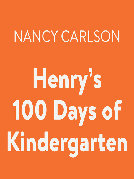 Title details for Henry's 100 Days of Kindergarten by Nancy Carlson - Available